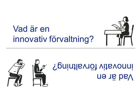 Vad är en innovativ förvaltning? Vad är en innovativ förvaltning?
