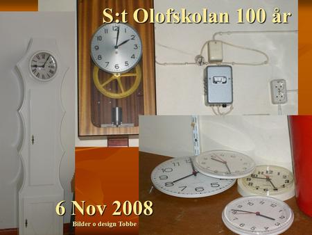 S:t Olofskolan 100 år 6 Nov 2008 Bilder o design Tobbe.