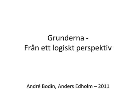 Grunderna - Från ett logiskt perspektiv André Bodin, Anders Edholm – 2011.