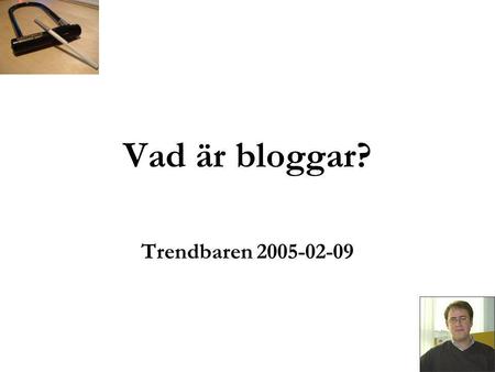 Vad är bloggar? Trendbaren 2005-02-09. Att känna igen en blogg 1. Senaste inlägget överst 2. Permalänkar 3. Prenumerera på uppdateringar 1. 2. 3. ©2005.