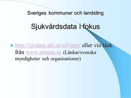 Sveriges kommuner och landsting Sjukvårdsdata i fokus