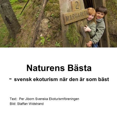 Naturens Bästa - svensk ekoturism när den är som bäst Text: Per Jiborn Svenska Ekoturismföreningen Bild: Staffan Widstrand.