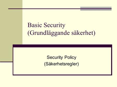 Basic Security (Grundläggande säkerhet) Security Policy (Säkerhetsregler)