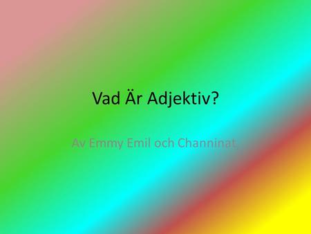 Av Emmy Emil och Channinat.