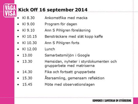 Kick Off 16 september 2014 Kl 8.30 Ankomstfika med macka