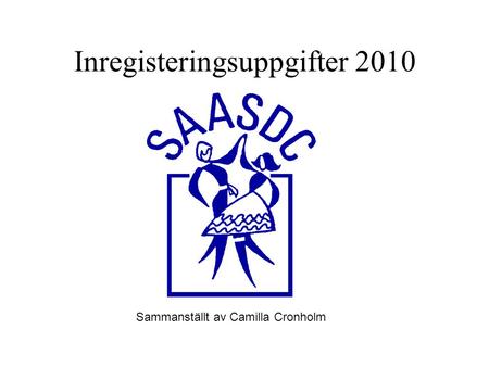 Inregisteringsuppgifter 2010 Sammanställt av Camilla Cronholm.