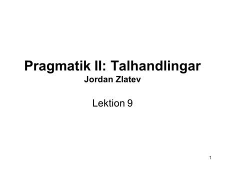 Pragmatik II: Talhandlingar Jordan Zlatev
