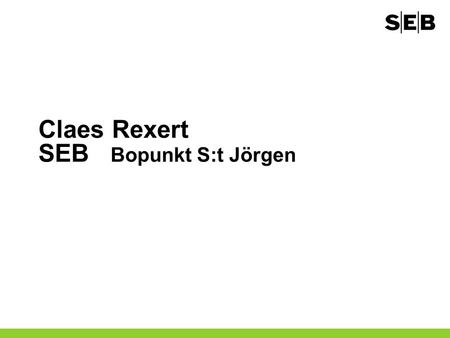 Claes Rexert SEB Bopunkt S:t Jörgen