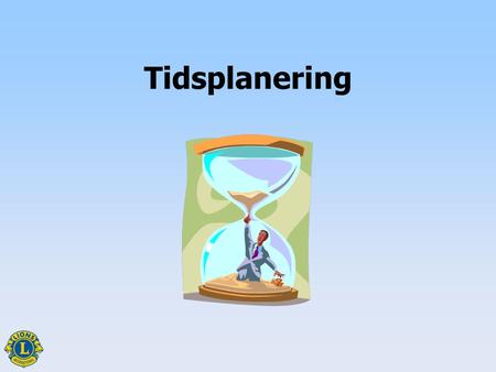 Tidsplanering. Betydelsen av tidsplanering Tidsplanering1.