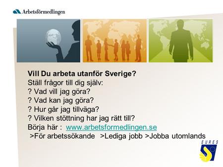 Vill Du arbeta utanför Sverige. Ställ frågor till dig själv: