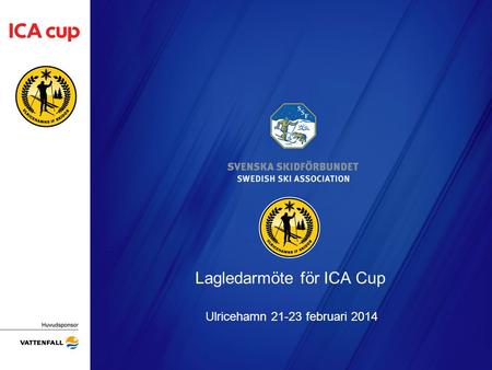 Lagledarmöte för ICA Cup Ulricehamn 21-23 februari 2014 Arrangörens logotyp.