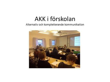 AKK i förskolan Alternativ och kompletterande kommunikation