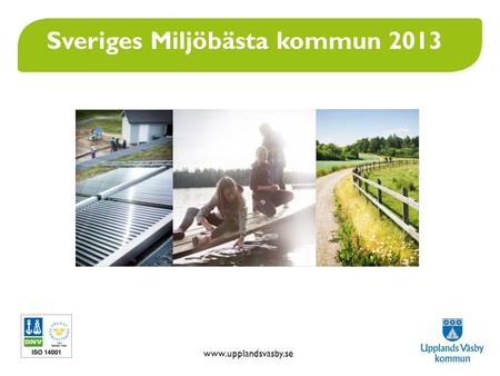 Www.upplandsvasby.se Sveriges Miljöbästa kommun 2013.