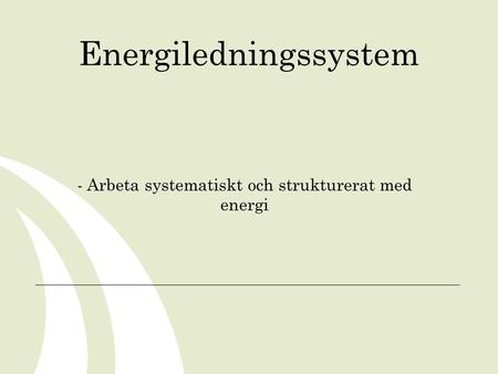 Energiledningssystem - Arbeta systematiskt och strukturerat med energi.