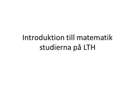 Introduktion till matematik studierna på LTH