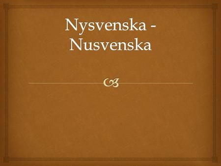 Nysvenska - Nusvenska.