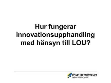 Hur fungerar innovationsupphandling med hänsyn till LOU?