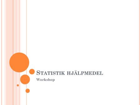 Statistik hjälpmedel Workshop.