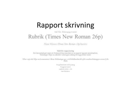 Rapport skrivning Rubrik (Times New Roman 26p)