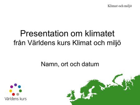 Presentation om klimatet från Världens kurs Klimat och miljö