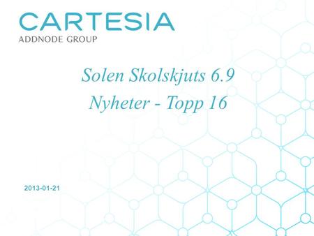 2013-01-21 Solen Skolskjuts 6.9 Nyheter - Topp 16.