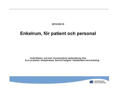 Enkelrum, för patient och personal Anita Nilsson, avd