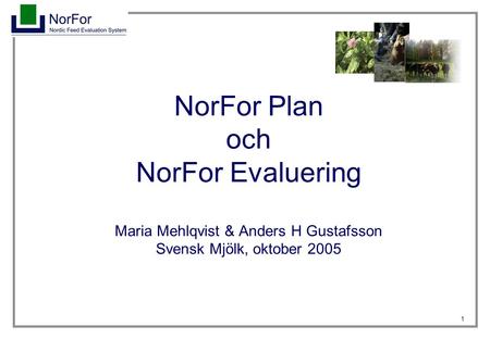 + NorFor-systemet! Dagens system NorFor Plan!