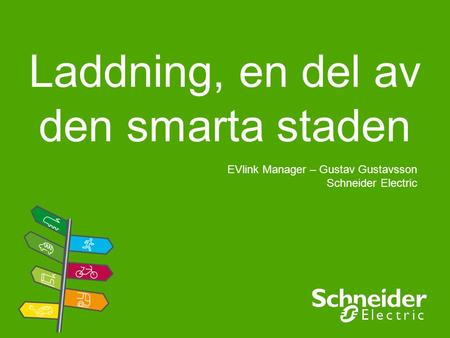 Laddning, en del av den smarta staden EVlink Manager – Gustav Gustavsson Schneider Electric.