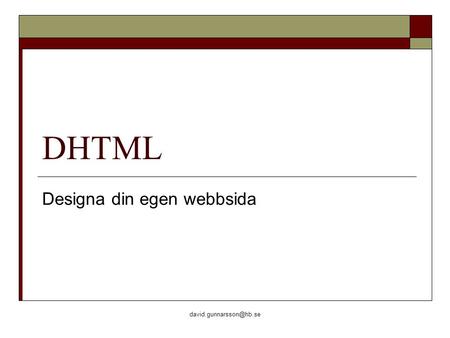 DHTML Designa din egen webbsida.