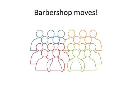 Barbershop moves!.