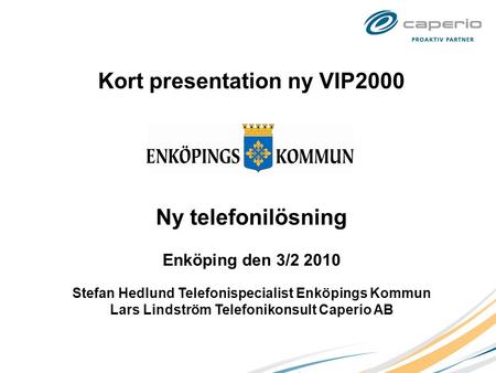 Kort presentation ny VIP2000 Ny telefonilösning