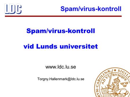 Spam/virus-kontroll 1  Spam/virus-kontroll vid Lunds universitet.