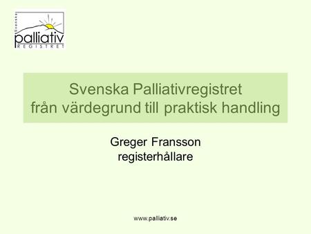 Svenska Palliativregistret från värdegrund till praktisk handling