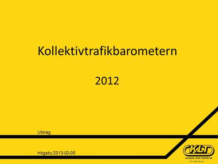 Christer Olson Kollektivtrafikbarometern 2012 Högsby 2013-02-05 Utdrag.