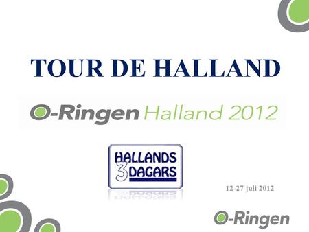 TOUR DE HALLAND 12-27 juli 2012. 21-27 juli 2012.