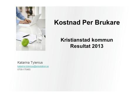 Kostnad Per Brukare Kristianstad kommun Resultat 2013
