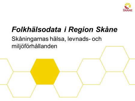 Folkhälsodata i Region Skåne Skåningarnas hälsa, levnads- och miljöförhållanden.
