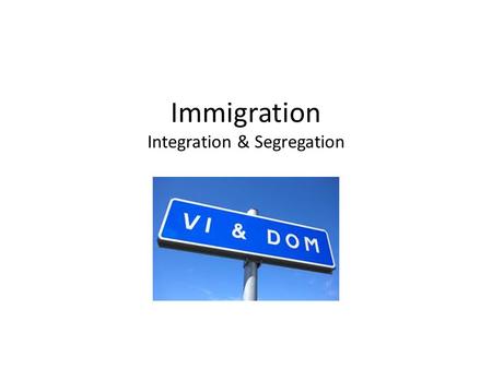 Immigration Integration & Segregation