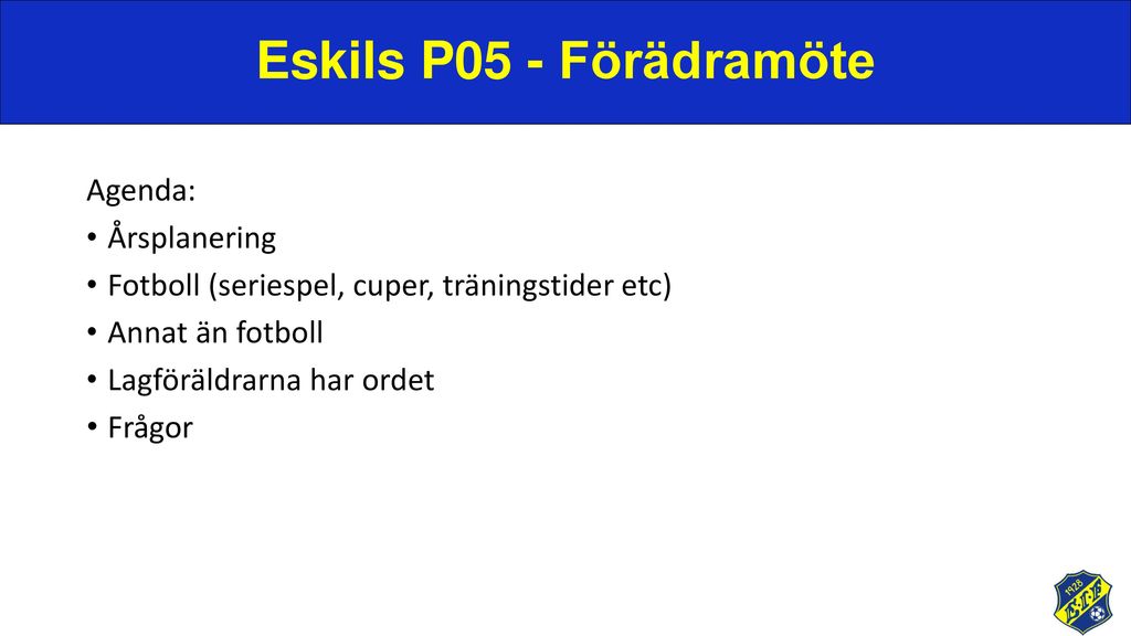 Eskils P05 - Förädramöte Agenda: Årsplanering
