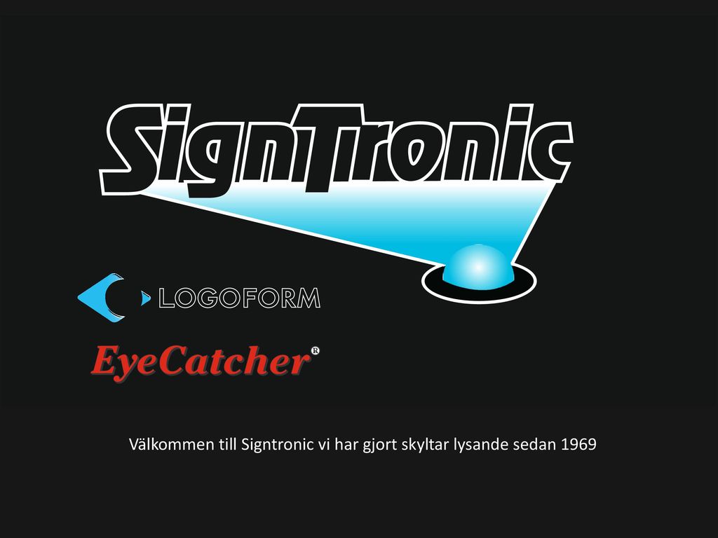 Välkommen till Signtronic vi har gjort skyltar lysande sedan 1969