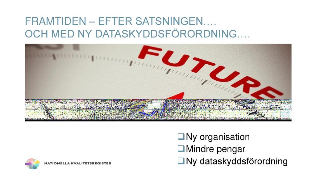 Framtiden – efter satsningen…. Och med ny dataskyddsförordning….