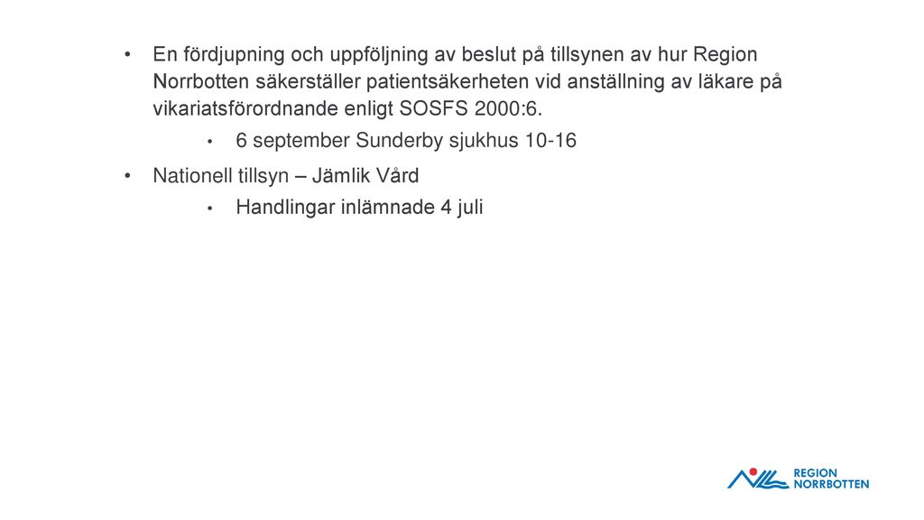 En fördjupning och uppföljning av beslut på tillsynen av hur Region Norrbotten säkerställer patientsäkerheten vid anställning av läkare på vikariatsförordnande enligt SOSFS 2000:6.