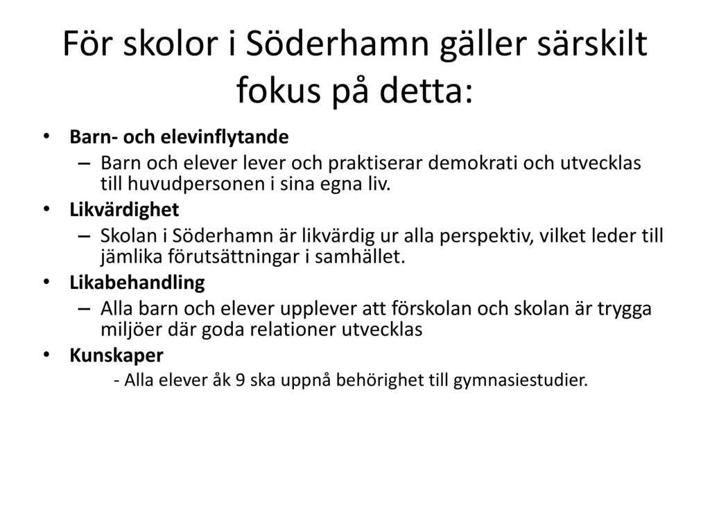 För skolor i Söderhamn gäller särskilt fokus på detta: