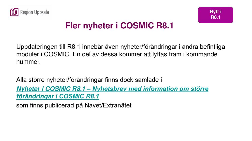 Nytt i R8.1. Fler nyheter i COSMIC R8.1.