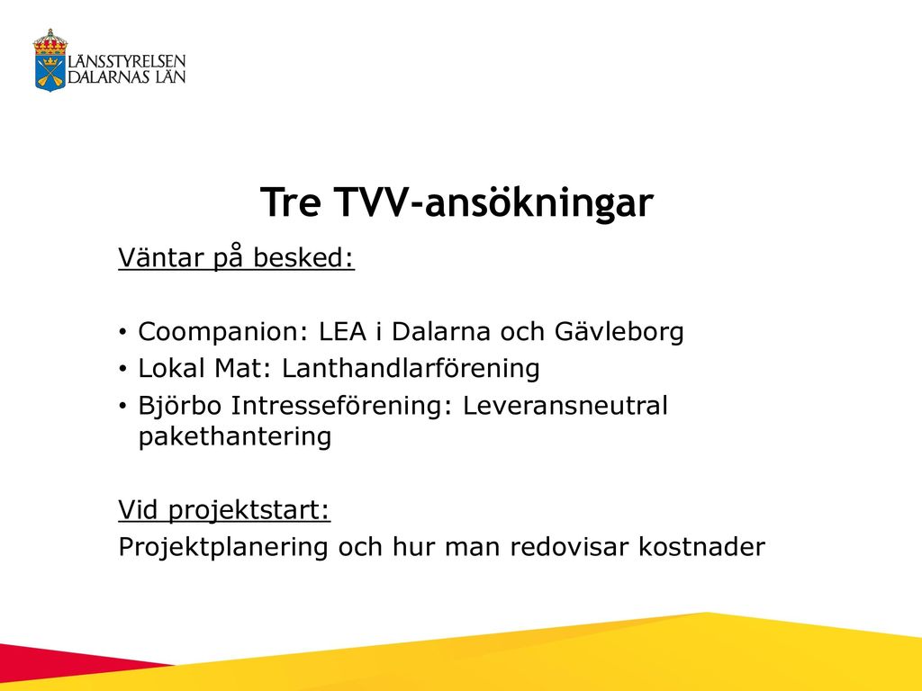 Tre TVV-ansökningar Väntar på besked: