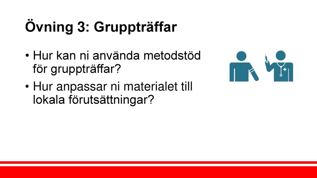 Övning 3: Gruppträffar Hur kan ni använda metodstöd för gruppträffar