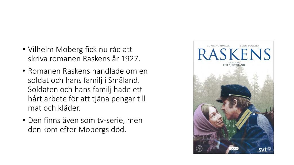 Vilhelm Moberg fick nu råd att skriva romanen Raskens år 1927.