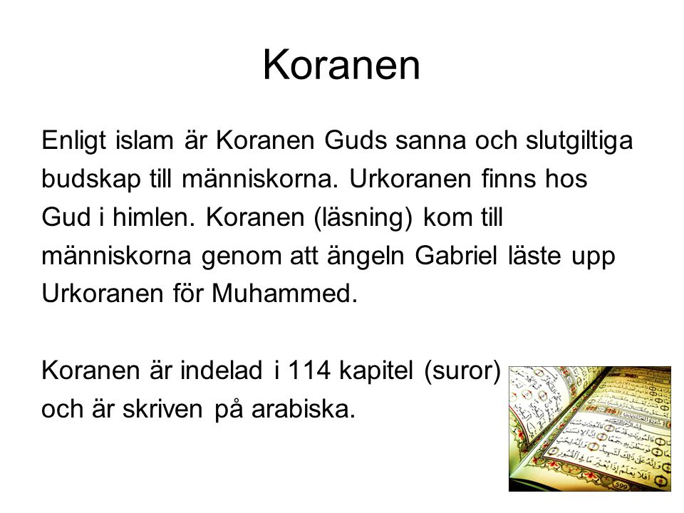 Koranen Enligt islam är Koranen Guds sanna och slutgiltiga