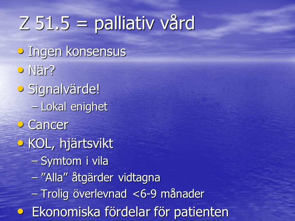 Z 51.5 = palliativ vård Ingen konsensus När Signalvärde! Cancer