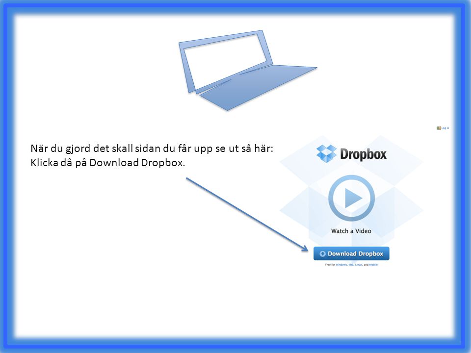 När du gjord det skall sidan du får upp se ut så här: Klicka då på Download Dropbox.